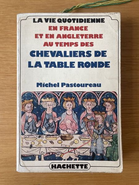 La vie quotidienne en France et en Angleterre au temps des Chevaliers de la Table ronde: XIIe-XIIIe siècles