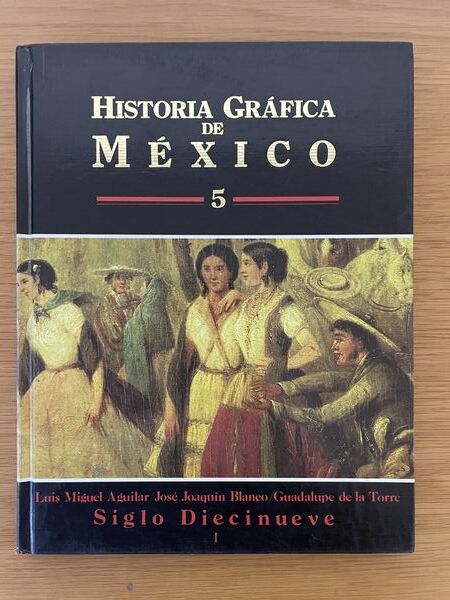 Historia gráfica de México. 5, Siglo diecinueve. I