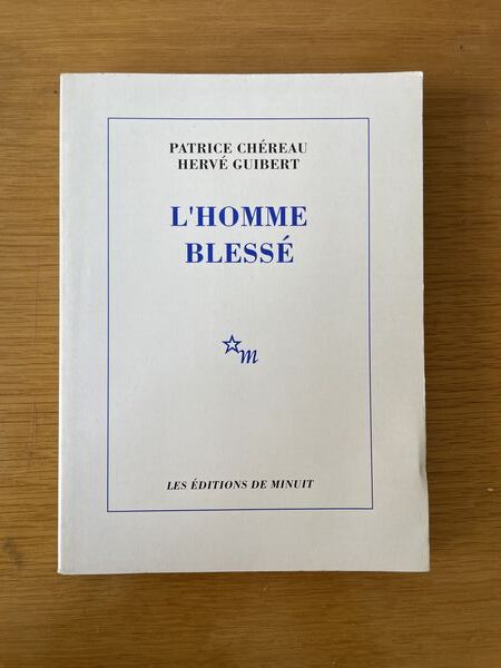 L'homme blessé: scénario et notes