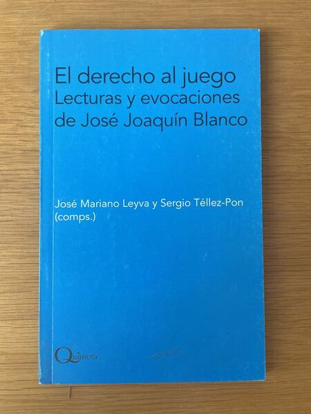 El derecho al juego: lecturas y evocaciones de José Joaquín Blanco