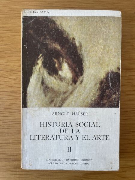 Historia social de la literatura y el arte / Vol. 2, Manierismo barroco. rococo. clasicismo. romanticismo