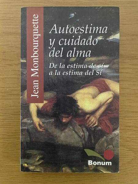 Autoestima y cuidado del alma: de la estima de sí a la estima del Sí : de la psicologia a la espiritualidad