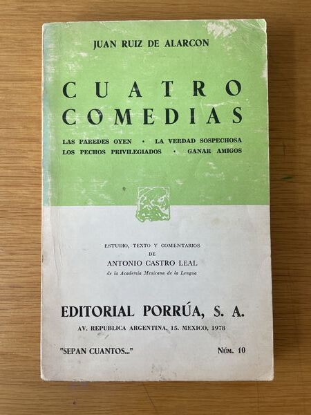 Cuatro comedias: Las paredes oyen ; La verdad sospechosa ; Los pechos privilegiados ; Ganar amigos