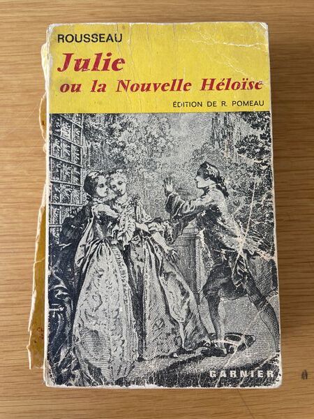 Julie; ou, la Nouvelle Héloïse. Lettres de deux amants habitants d'une petite ville au pied des Alpes, recueillies et publiées