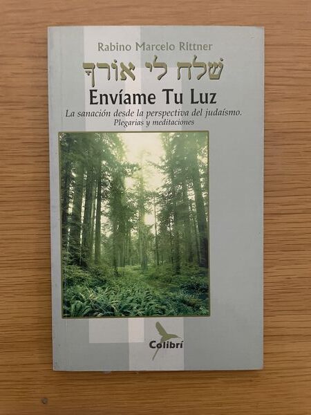 Shelaḥ li orkha = Enviáme tu luz: plegerias y meditaciones para momentos de enfermedad