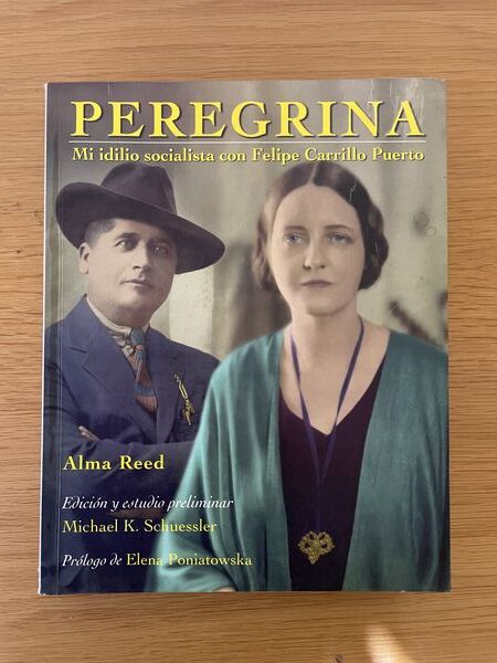 Peregrina: mi idilio socialista con Felipe Carrillo Puerto