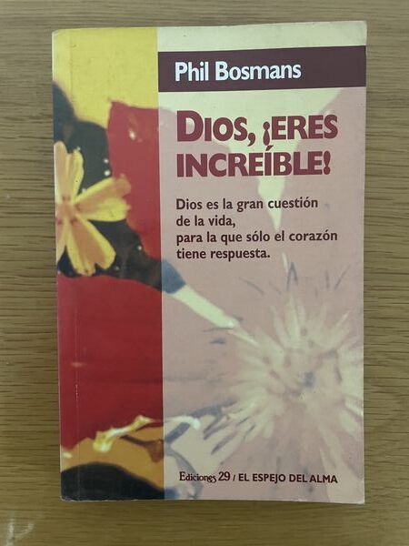Dios, eres increíble!: Dios es la gran cuestión de la vida, para la que sólo el corazón tiene respuesta