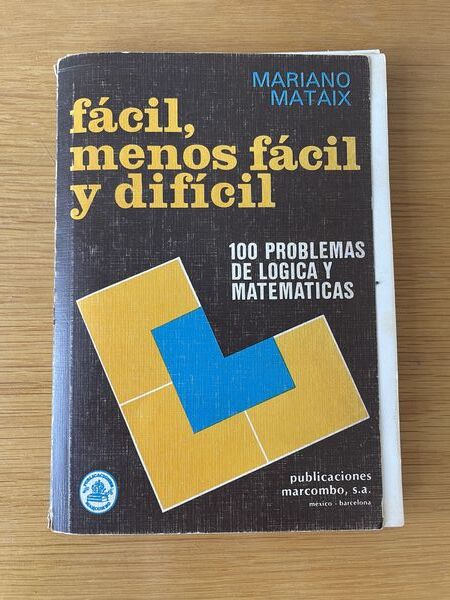Fácil, menos fácil y difícil: 100 problemas de lógica y matemática