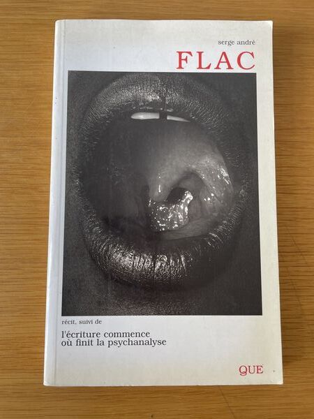 FLAC: récit ; suivi de, L'écriture commence où finit la psychanalyse