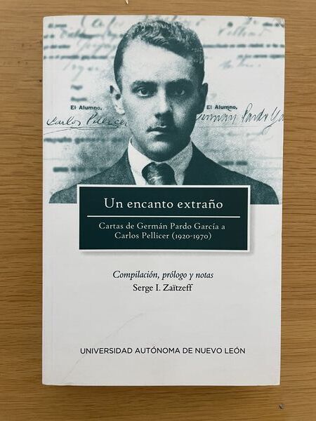 Un encanto extraño: cartas de Germán Pardo García a Carlos Pellicer (1920-1970)