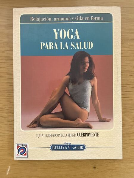 Yoga para la salud: relajación, armonía y vida en forma