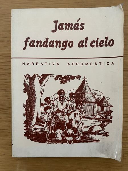 Jamás fandango al cielo: narrativa afromestiza