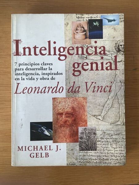 Inteligenica genial: 7 principios claves para desarrollar la inteligencia, inspirados en la vida y obra de Leonardo da Vinci