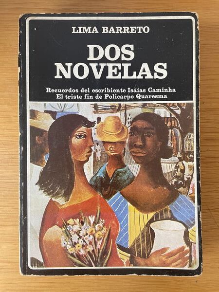 Dos novelas: Recuerdos del escribiente Isaías Caminha : El triste fin de Policarpo Quaresma