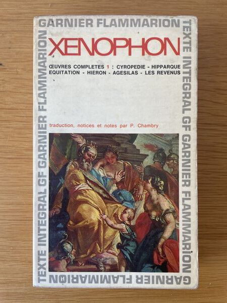 Cyropédie ; L'Hipparque ; De l'équitation ; Hiéron ; Agésilas ; Les Revenus