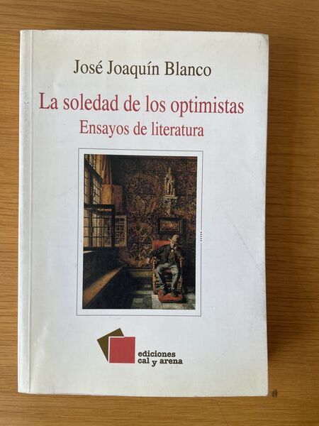 La soledad de los optimistas: ensayos de literatura