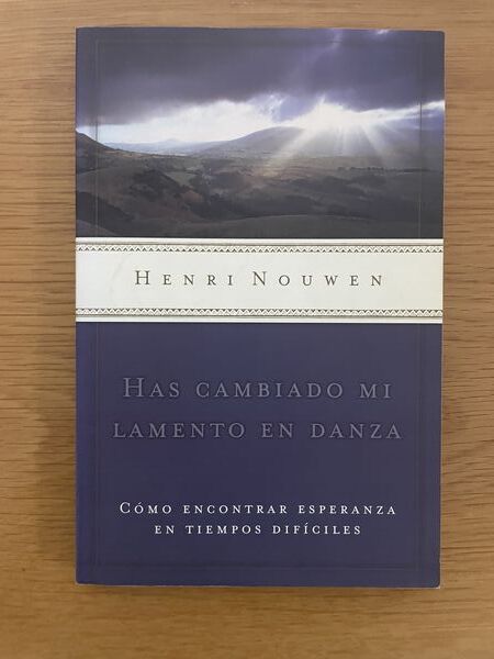 Has cambiado mi lamento en danza: cómo encontrar esperanza en tiempos difíciles