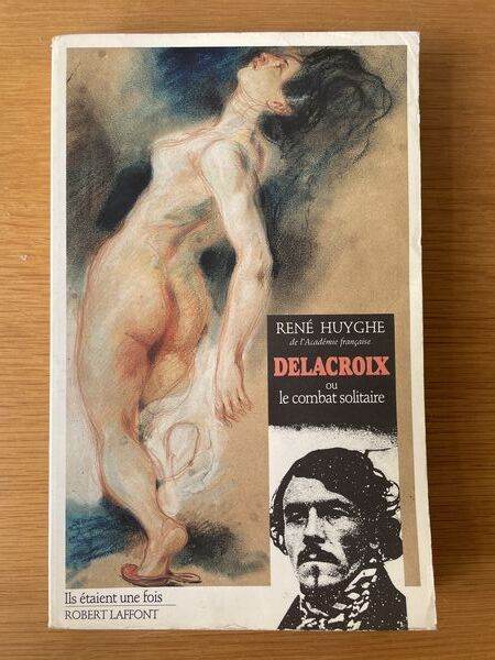 Delacroix, ou, Le combat solitaire