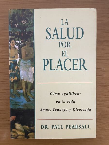 La salud por el placer: cómo equilibrar en tu vida amor, trabajo y diversión