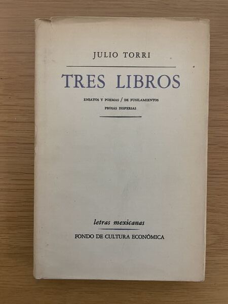 Tres libros: Ensayos y poemas, De fusilamientos, Prosas dispersas
