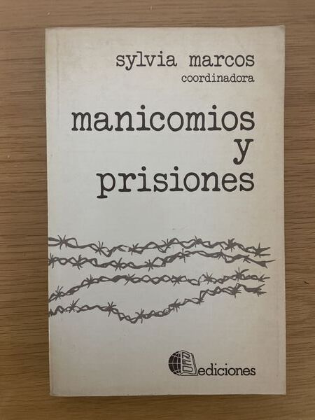 Manicomios y prisiones: aportaciones críticas del I Encuentro Latinoamericano y V Internacional de Alternativas a la Psiquiatría, realizado en la Ciudad de Cuernavaca del 2 al 6 de octubre de 1981