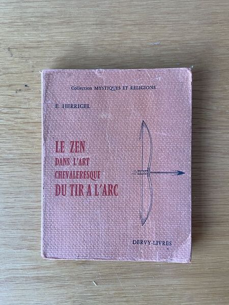 Le Zen dans l'art chavelersque du tir à l'arc Trad. de l'allemand