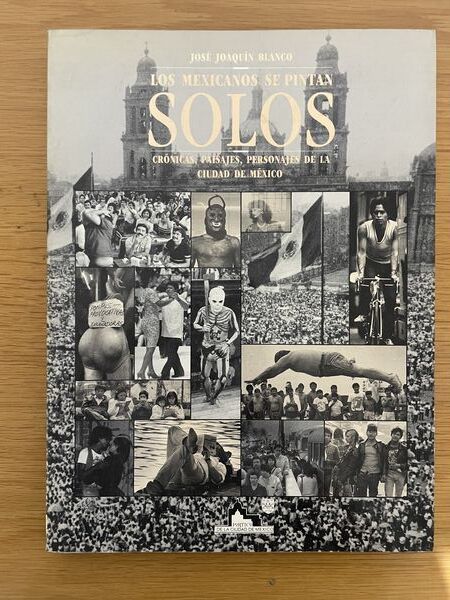 Los mexicanos se pintan solos: crónicas, paisajes, personajes de la Ciudad de México