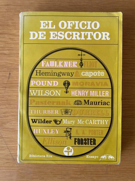 El oficio de escritor: entrevistas con E.M. Forster, François Mauriac, Ezra Pound, T.S. Eliot, Boris Pasternak, Katherine Anne Porter, Henry Miller, Aldous Huxley, James Thurber, William Faulkner, Thornton Wilder, Ernest Hemingway, Alberto Moravia, Lawrence Durrell, Mary McCarthy, Angus Wilson, Ralph Ellison, Truman Capote