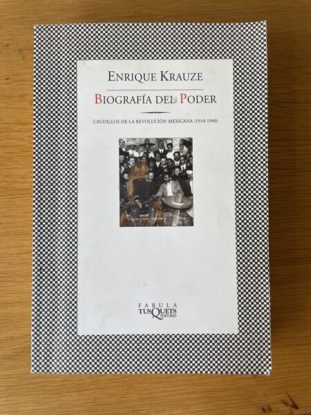 Biografía del poder: caudillos de la Revolución Mexicana, 1910-1940