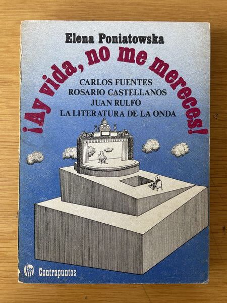 Ay vida, no me mereces!: Carlos Fuentes, Rosario Castellanos, Juan Rulfo, la literatura de la onda