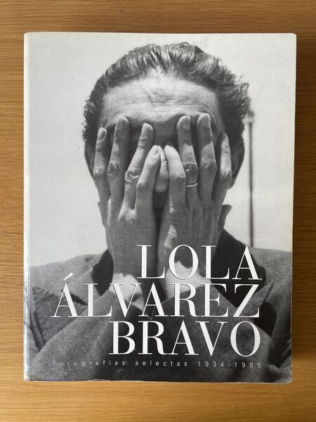 Lola Álvarez Bravo, fotografías selectas, 1934-1985: Centro Cultural/Arte Contemporaneo, A.C., 29 de octubre de 1992-31 de enero de 1993