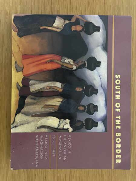 South of the border: Mexico in the American imagination, 1917-1947