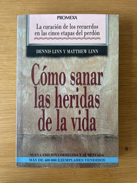 Cómo sanar las heridas de la vida: la curación de los recuerdos en las cinco etapas del perdón